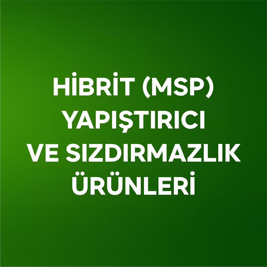 HİBRİT (MSP) YAPIŞTIRICI VE SIZDIRMAZLIK ÜRÜNLERİ