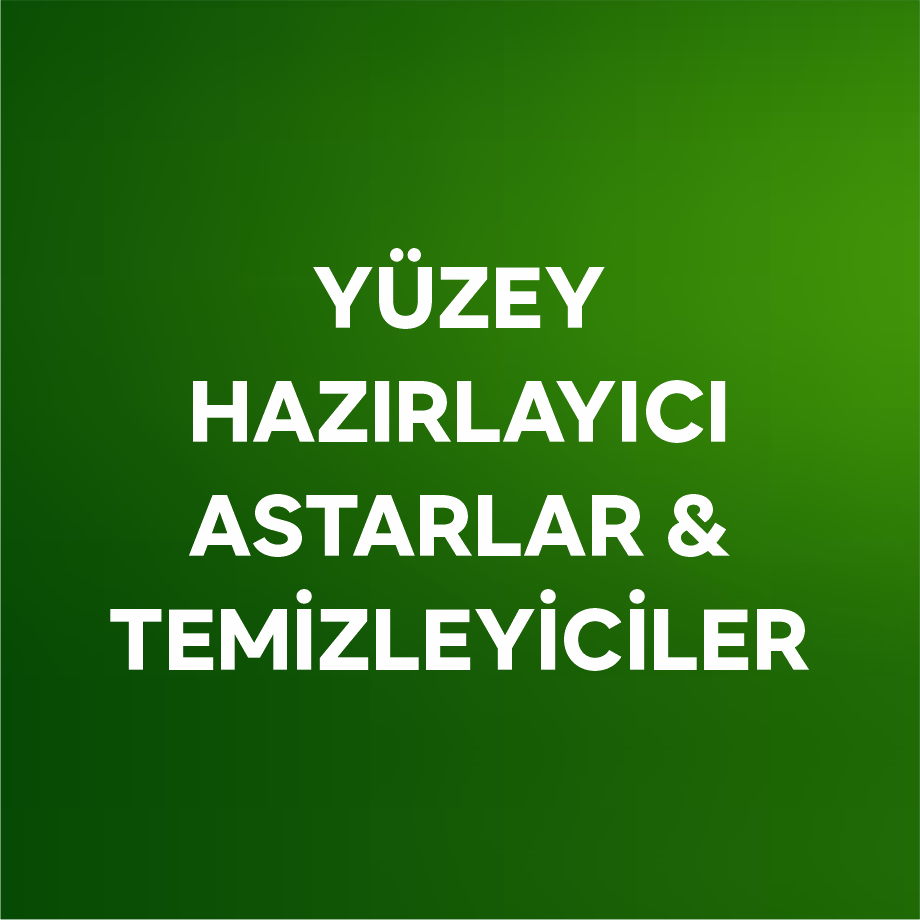 YÜZEY HAZIRLAYICI ASTARLAR & TEMİZLEYİCİLER